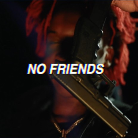 No Friends (feat. GBF King) | Boomplay Music