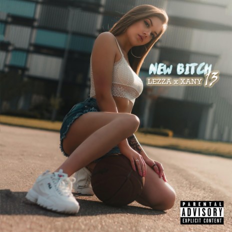 New Bitch (feat. Xany 13) | Boomplay Music