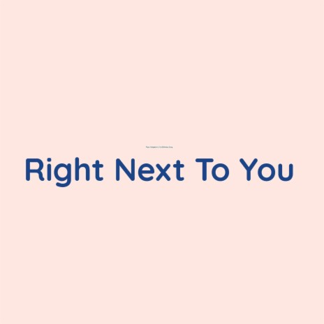 Right Next To You | Boomplay Music