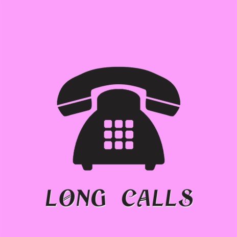 Long calls | Boomplay Music