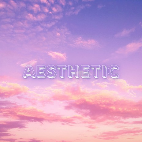 Aesthetic | Boomplay Music