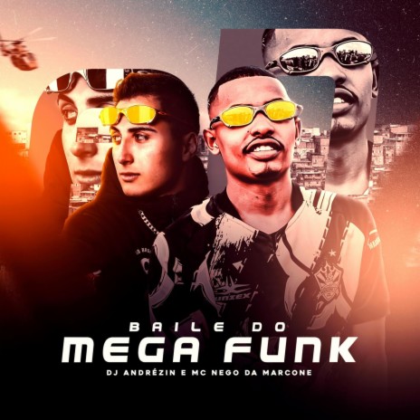 Baile do Mega Funk ft. MC Nego da Marcone