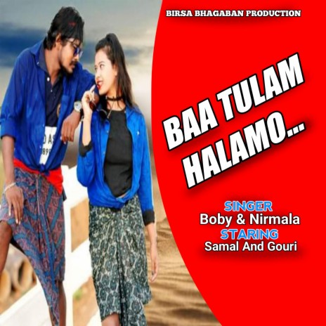 Baa Tulam Halamo ft. Nirmala, Samal Singh & Gouri | Boomplay Music