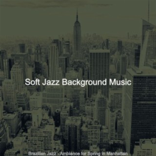 Brazilian Jazz - Ambiance for Spring in Manhattan