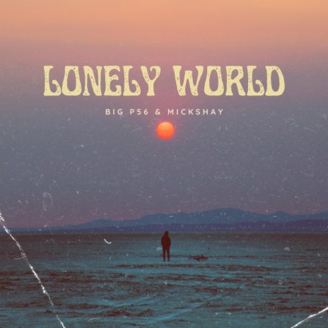 Lonely World ft. mickshay | Boomplay Music