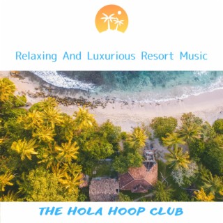 Relaxing and Luxurious Resort Music