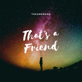 That's A Friend lyrics | Boomplay Music