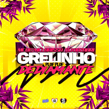 Grelinho de Diamante / Plof Plof ft. Mc BL & Mc Larissa | Boomplay Music