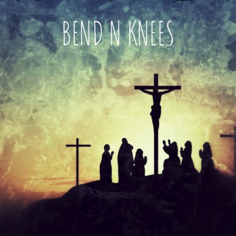Bend & Knees | Boomplay Music