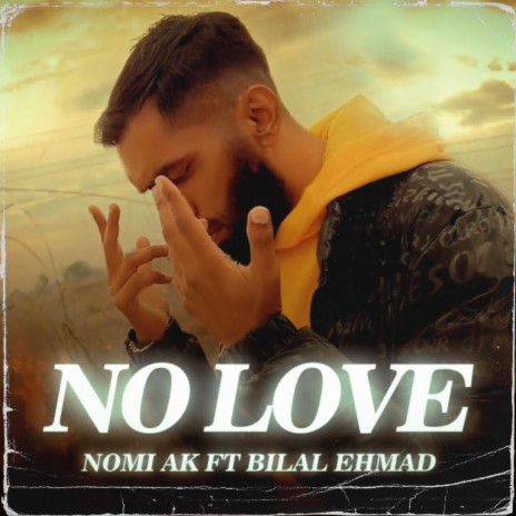 No Love ft. Bilal Ehmad | Boomplay Music