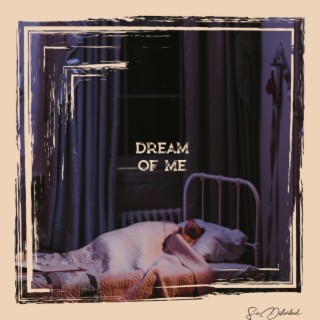Dream of me lyrics | Boomplay Music