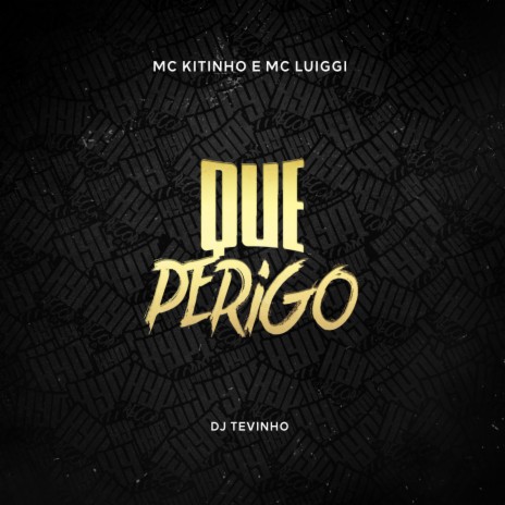 Que Perigo ft. Mc Kitinho & DJ TEVINHO