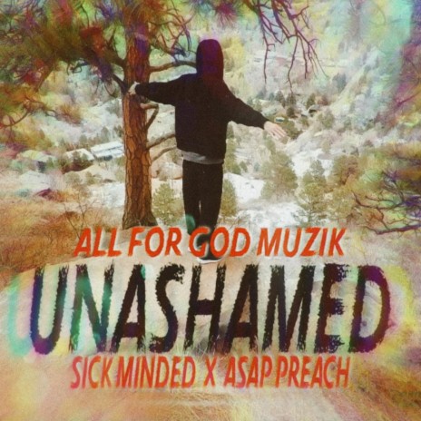 Unashamed ft. Sick Minded & Asap Preach
