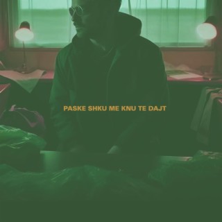 PASKE SHKU ME KNU TE DAJT lyrics | Boomplay Music