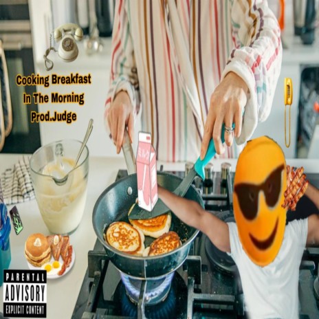 Cooking Breakfast In The Morning ft. Prod.judge | Boomplay Music