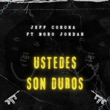 Ustedes Son Duro ft. Jeff corona | Boomplay Music
