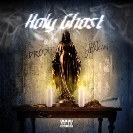 HOLY GHOST ft. That Mexican OT | Boomplay Music