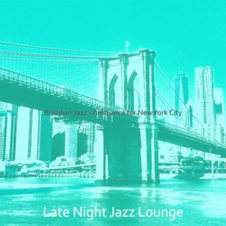 Brazilian Jazz - Ambiance for New York City