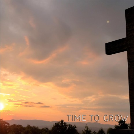 Time To Grow | Boomplay Music
