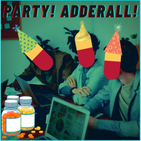 Party! Adderall! | Boomplay Music