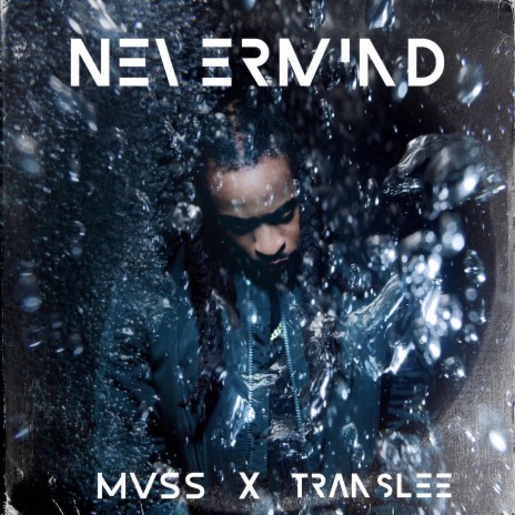 Nevermind ft. Translee | Boomplay Music