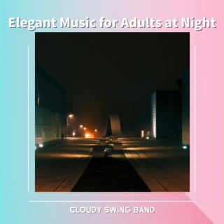 Elegant Music for Adults at Night