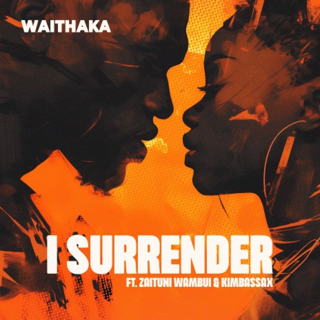 I Surrender ft. Zaituni Wambui & Kimbassax | Boomplay Music