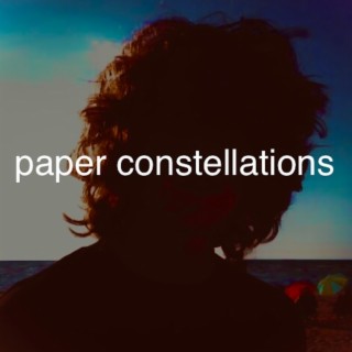 paper constellations lyrics | Boomplay Music