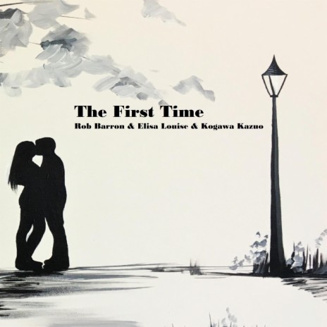 The First Time (Elisa) ft. Kogawa Kazuo & Elisa Louise | Boomplay Music