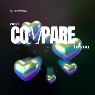 Can't Compare To You lyrics | Boomplay Music