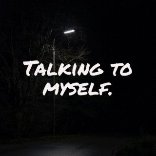 Talking To Myself