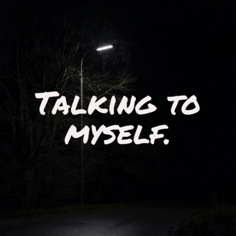 Talking To Myself | Boomplay Music