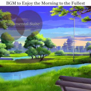 Bgm to Enjoy the Morning to the Fullest