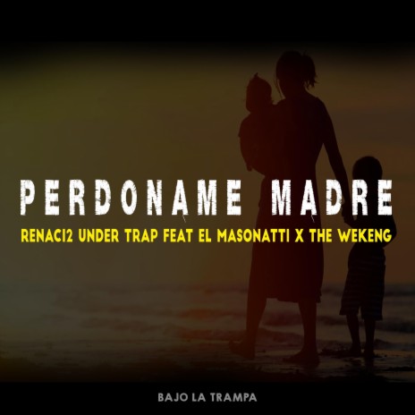 PERDONAME MADRE | Boomplay Music
