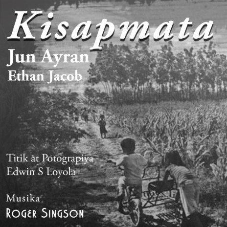 Kisapmata (feat. Jun Ayran, Ethan Jacob & Edwin S Loyola) | Boomplay Music