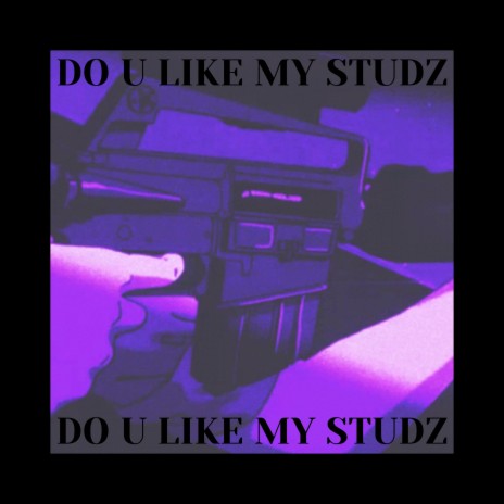 DO U LIKE MY STUDZ | Boomplay Music