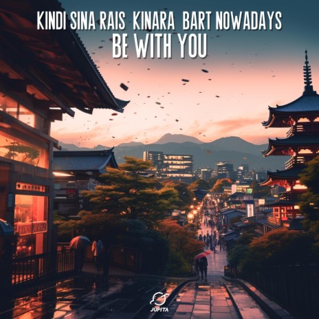 Be With You ft. KINARA & Bart Nowadays | Boomplay Music