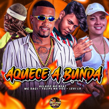 Aquece a Bunda ft. Felipe Na Voz, Levi Lv & MC Saci | Boomplay Music