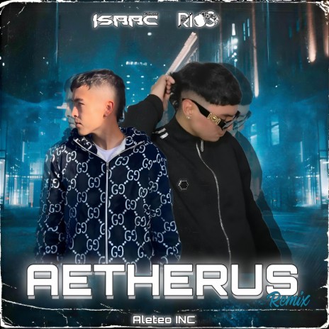 AETHERUS (Remix) ft. Dj Rios & Isaac Salazar | Boomplay Music