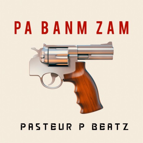 Pa Banm Zam (feat. Pasteur P Beatz) | Boomplay Music