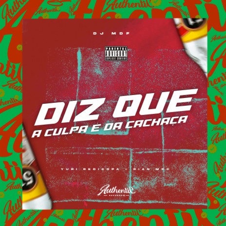 Diz Que a Culpa É da Cachaça ft. Yuri redicopa & DJ RIAN MPC | Boomplay Music