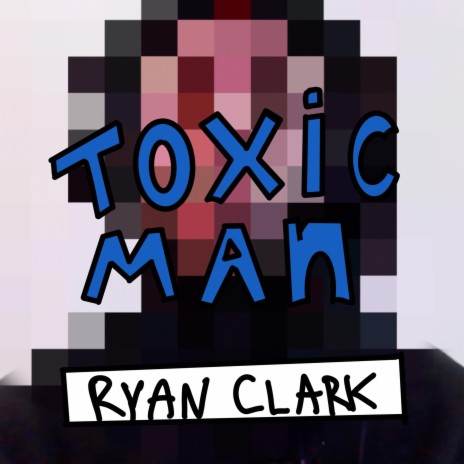 Toxic Man | Boomplay Music