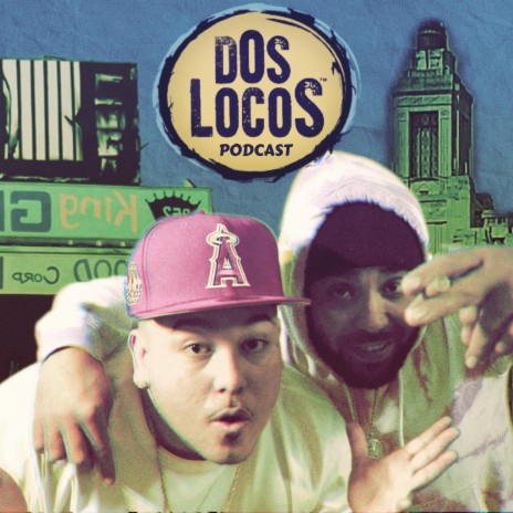 DOS LOCOS PODCAST EPISODE 1 | Boomplay Music
