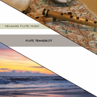 Flute Tranquility: Soothing Sounds for the Soul