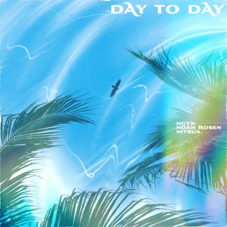 day to day ft. Noah Rosen & nitsua. | Boomplay Music