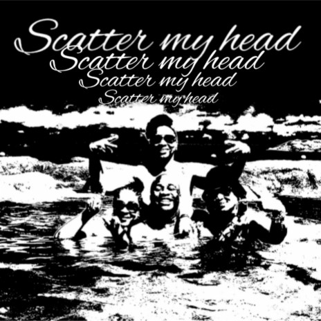 Scatter my head | Boomplay Music