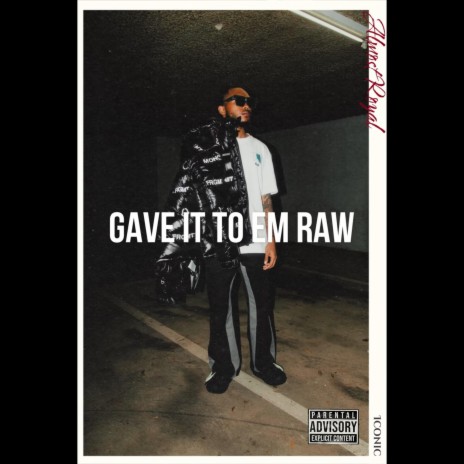 Gave It To Em Raw | Boomplay Music