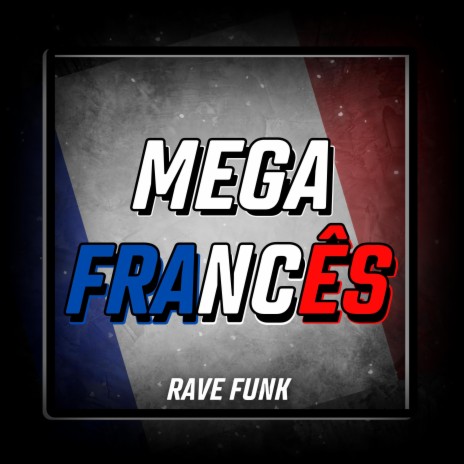 MEGA FRANCÊS (RAVE FUNK) | Boomplay Music
