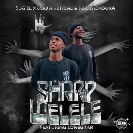 Sharp Welele ft. Retical, Touchdabuka & LungstaR | Boomplay Music