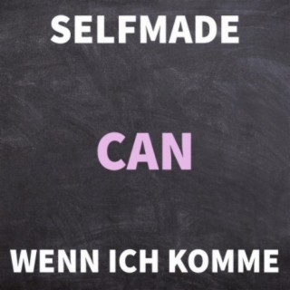 Selfmade / Wenn Ich Komme